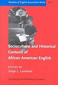 Sociocultural and Historical Contexts of African American English (Hardcover)