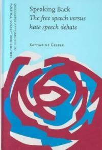 Speaking back : the free speech versus hate speech debate