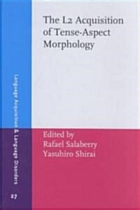 The L2 Acquisition of Tense-Aspect Morphology (Hardcover)