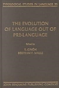The Evolution of Language Out of Pre-Language (Hardcover)