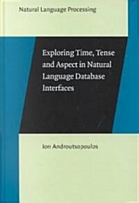 Exploring Time, Tense and Aspect in Natural Language Database Interfaces (Hardcover)