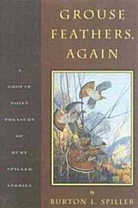Grouse Feathers, Again: The Grouse Point Almanac Presents the Spiller Treasury (Hardcover)
