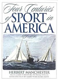 Four Centuries of Sport in America: 1490 - 1890 (Hardcover, Revised)