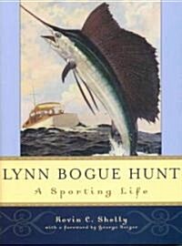 Lynn Bogue Hunt: A Sporting Life (Hardcover)