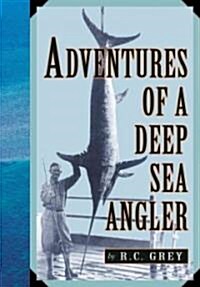 Adventures of a Deep Sea Angler (Paperback)