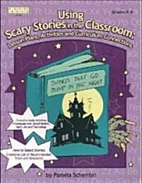 Using Scary Stories in the Classroom: Lesson Plans, Activities and Curriculum Connections (Paperback)