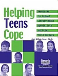 Helping Teens Cope: Resources for the School Library Media Specialist and Other Youth Workers (Paperback)