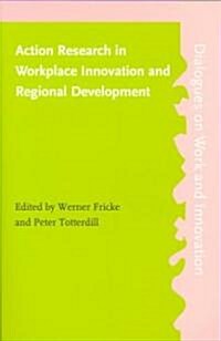 Action Research in Workplace Innovation and Regional Development (Paperback)