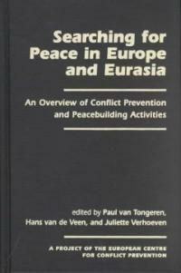 Searching for peace in Europe and Eurasia : an overview of conflict prevention and peacebuilding activities