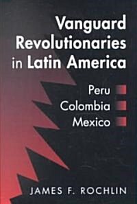 Vanguard Revolutionaries in Latin America (Paperback)
