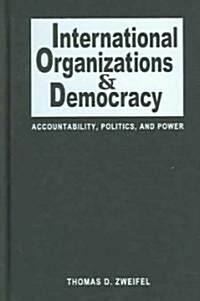 International Organizations And Democracy (Hardcover)