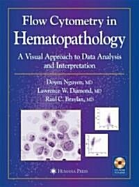 Flow Cytometry in Hematopathology: A Visual Approach to Data Analysis and Interpretation (Hardcover)