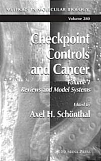 Checkpoint Controls and Cancer: Volume 1: Reviews and Model Systems (Hardcover, 2004)