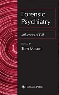 Forensic Psychiatry: Influences of Evil (Hardcover, 2006)