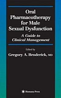 Oral Pharmacotherapy for Male Sexual Dysfunction: A Guide to Clinical Management (Hardcover, 2005)