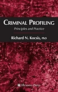 Criminal Profiling: Principles and Practice (Hardcover)