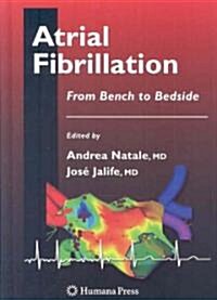 Atrial Fibrillation: From Bench to Bedside (Hardcover)
