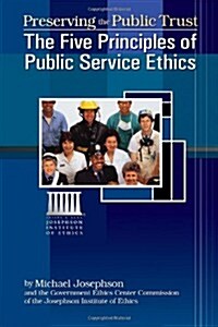 Preserving the Public Trust: The Five Principles of Public Service Ethics (Paperback)