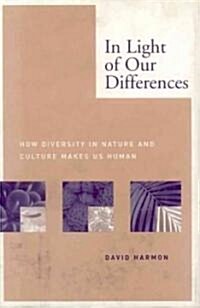 In Light of Our Differences: How Diversity in Nature and Culture Makes Us Human (Hardcover)