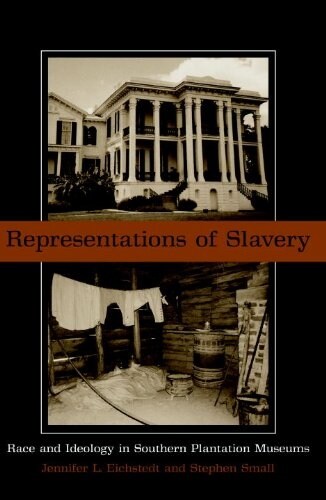 Representations of Slavery: Race and Ideology in Southern Plantation Museums (Paperback)