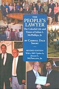 The Peoples Lawyer: The Colorful Life and Times of Julian L. McPhillips, JR. (Paperback, Revised)