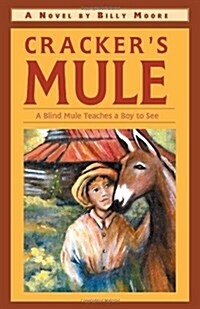 Crackers Mule: A Blind Mule Teaches a Boy to See (Paperback)