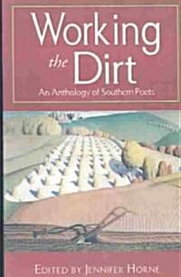 Working the Dirt: An Anthology of Southern Poets (Paperback)