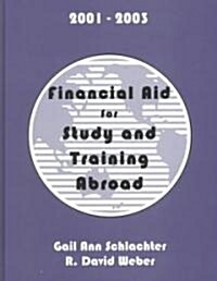 Financial Aid for Study & Training Abroad, 2001-2003 (Hardcover)