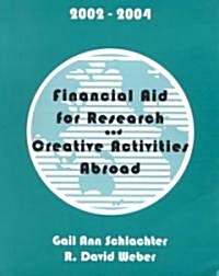 Financial Aid for Research and Creative Activities Abroad, 2002-2004 (Paperback)