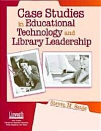 Case Studies in Educational Technology and Library Leadership (Paperback)