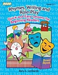 Rhymes, Writing, and Role-Play: Quick and Easy Lessons for Beginning Readers, Grades K-3 (Paperback)