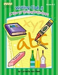 Writing Club II: A Year of Writing Workshops for Grades K-2 (Paperback)