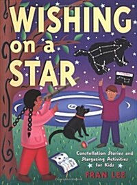 Wishing on a Star: Constellation Stories and Stargazing Activities for Kids (Paperback)