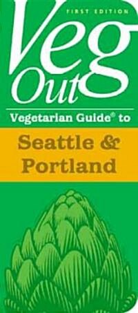 Veg Out Vegetarian Guide to Seattle & Portland (Paperback)