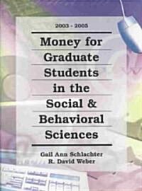 Money for Graduate Students in the Social & Behavioral Sciences, 2003-2005 (Paperback, Spiral)