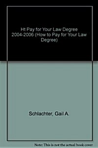 How to Pay for Your Law Degree, 2004-2006 (Paperback)