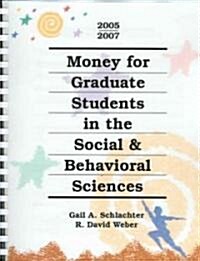 Money for Graduate Students in the Social & Behavioral Sciences, 2005-2007 (Paperback, Spiral)