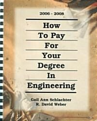How to Pay for Your Degree in Engineering 2006-2008 (Paperback, Spiral)