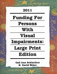 Funding for Persons with Visual Impairments 2011 (Paperback, Spiral, Large Print)