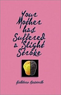 Your Mother Has Suffered a Slight Stroke (Paperback)