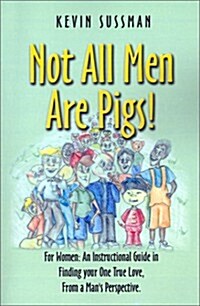 Not All Men Are Pigs! (Paperback)