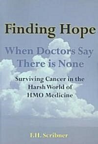 Finding Hope When Doctors Say There Is None (Paperback)