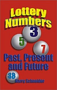 Lottery Numbers Past, Present & Future (Paperback)