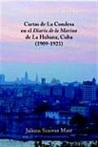 Cartas De La Condesa En El Diario De La Marina De La Habana, Cuba (1909-1921) (Paperback)
