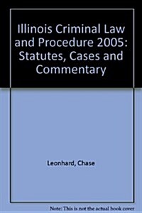 Illinois Criminal Law and Procedure 2005 (Paperback)