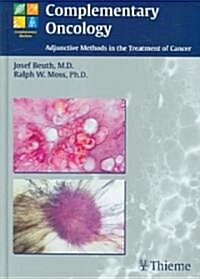 Complementary Oncology: Adjunctive Methods in the Treatment of Cancer (Hardcover)