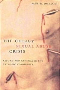 The Clergy Sexual Abuse Crisis: Reform and Renewal in the Catholic Community (Paperback)