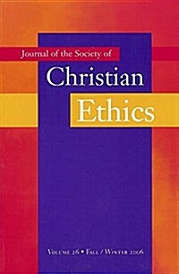 Journal of the Society of Christian Ethics: Fall/Winter 2006, Volume 26, No. 2 (Paperback)