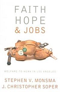 Faith, Hope, and Jobs: Welfare-To-Work in Los Angeles (Paperback)