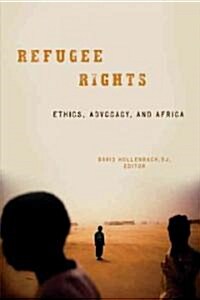 Refugee Rights: Ethics, Advocacy, and Africa (Paperback)